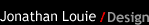 go to Jonathan Louie Design Homepage